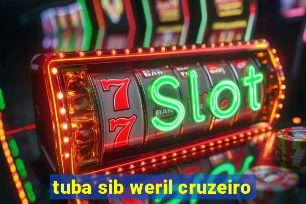 tuba sib weril cruzeiro